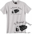 I found Jesus, he was behind the sofa t shirt.