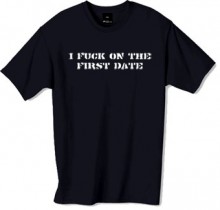 I f**k on the first date t shirt