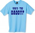 Who s the Daddy tshirt