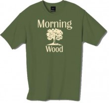 Morning Wood t-shirt, just one of our funny tshirts and this tshirt is just for the men