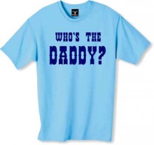 Who s the Daddy tshirt