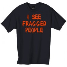 I see fragged people tshirt